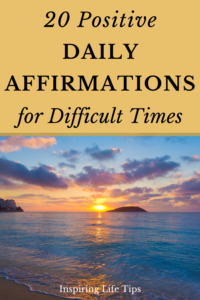 20 Positive Daily Affirmation for Difficult Times