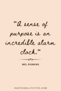 A sense of purpose is an incredible alarm clock